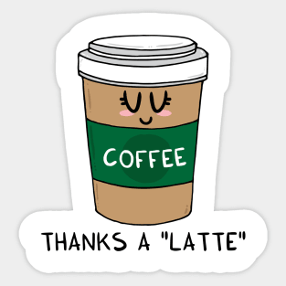 Thanks a LATTE Sticker